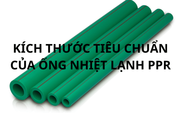 KICH THUOC TIEU CHUAN CUA ONG NHIET LANH PPR